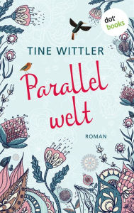 Title: Parallelwelt: Roman, Author: Tine Wittler