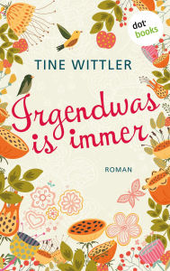 Title: Irgendwas is immer: Roman, Author: Tine Wittler