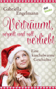 Title: Vertr umt, verpeilt und voll verliebt: Eine kuschelwarme Geschichte, Author: Gabriella Engelmann