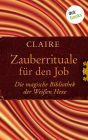 Zauberrituale für den Job: Die magische Bibliothek der Weißen Hexe - Band 5