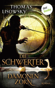 Title: DIE SCHWERTER - Band 9: Dämonenzorn: Neunter Roman, Author: Thomas Lisowsky