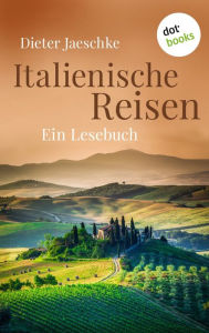 Title: Italienische Reisen: Ein Lesebuch, Author: Dieter Jaeschke