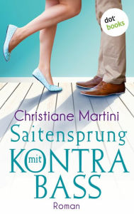 Title: Saitensprung mit Kontrabass: Roman, Author: Christiane Martini