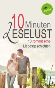 Title: 10 Minuten Leselust - Band 2: 10 romantische Liebesgeschichten, Author: Barbara Gothe