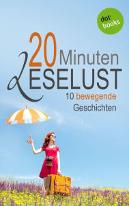 Title: 20 Minuten Leselust - Band 2: 10 bewegende Geschichten, Author: Barbara Gothe