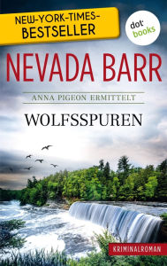 Title: Wolfsspuren: Anna Pigeon ermittelt - Band 7: Kriminalroman, Author: Nevada Barr