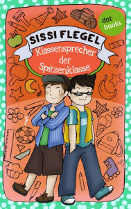 Title: Die Grundschul-Detektive - Band 1: Klassensprecher der Spitzenklasse: Band 1, Author: Sissi Flegel