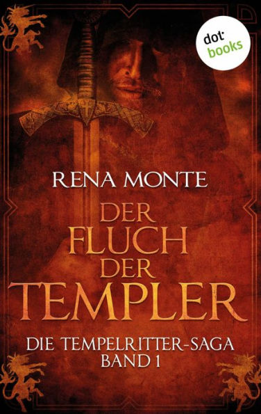 Die Tempelritter-Saga - Band 1: Der Fluch der Templer: Die Tempelritter-Saga - Band 1