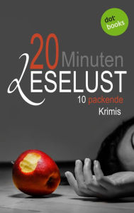 Title: 20 Minuten Leselust - Band 1: 10 packende Krimis: JETZT BILLIGER KAUFEN, Author: Barbara Gothe