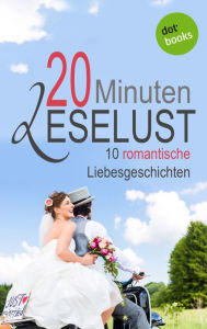 Title: 20 Minuten Leselust - Band 1: 10 romantische Liebesgeschichten: JETZT BILLIGER KAUFEN, Author: Barbara Gothe