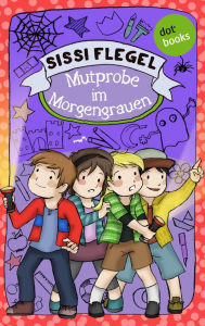 Title: Emil und seine Freunde - Band 3: Mutprobe im Morgengrauen: Roman, Author: Sissi Flegel