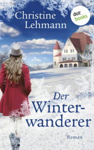 Title: Der Winterwanderer: Roman, Author: Christine Lehmann