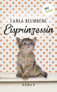 Title: Eisprinzessin: Roman, Author: Carla Blumberg