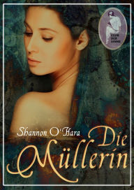 Title: Die Müllerin, Author: Shannon O'Hara