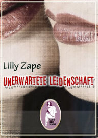 Title: Unerwartete Leidenschaft, Author: Lilly Zape