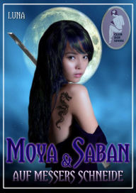 Title: Moya & Saban - Auf Messers Schneide, Author: Luna