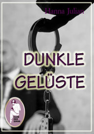 Title: Dunkle Gelüste, Author: Hanna Julian