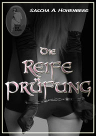 Title: Die Reifeprüfung, Author: Sascha A. Hohenberg