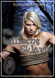 Title: Die keltische Sklavin, Author: Ferdinand von Stade