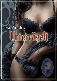 Title: Untervögelt, Author: Eva Arados