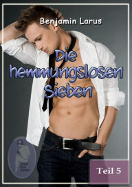 Title: Die hemmungslosen Sieben (Teil 5), Author: Benjamin Larus