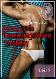 Title: Die hemmungslosen Sieben (Teil 7), Author: Benjamin Larus