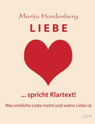Title: Liebe ... Spricht Klartext!, Author: Marija Hardenberg