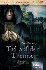 Title: Tod auf der Themse: Historischer Kriminalroman, Author: Paul Doherty