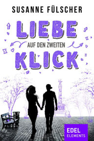 Title: Liebe auf den zweiten Klick, Author: Susanne Fülscher