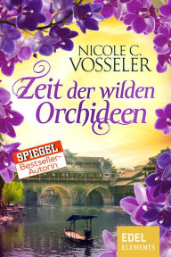 Title: Zeit der wilden Orchideen, Author: Nicole C. Vosseler