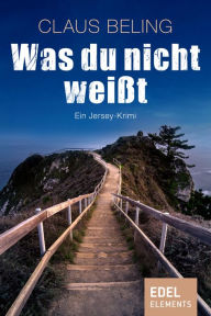 Title: Was du nicht weißt: Ein Jersey-Krimi, Author: Claus Beling