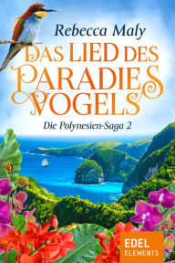 Title: Das Lied des Paradiesvogels 2, Author: Rebecca Maly