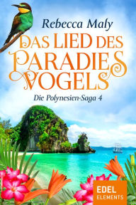 Title: Das Lied des Paradiesvogels 4, Author: Rebecca Maly