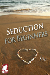 Title: Seduction for Beginners, Author: Jae