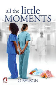 Title: All the Little Moments, Author: G Benson