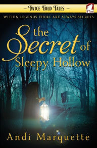 Title: The Secret of Sleepy Hollow, Author: Andi Marquette
