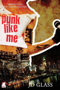 Title: Punk Like Me, Author: JD Glass