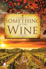 Title: Something in the Wine, Author: Jae