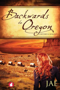 Title: Backwards to Oregon, Author: Jae