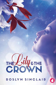 Title: The Lily and the Crown, Author: Roslyn Sinclair
