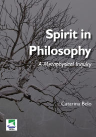 Title: Spirit in Philosophy: A Metaphysical Inquiry, Author: Catarina Belo