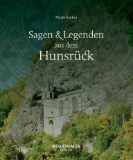 Title: Sagen und Legenden aus dem Hunsrück, Author: Mario Junkes
