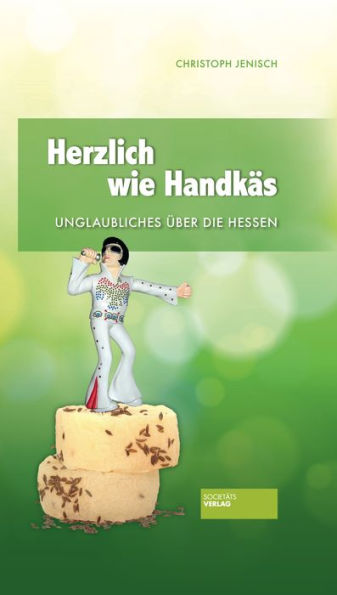 Herzlich wie Handkäs: Unglaubliches über die Hessen