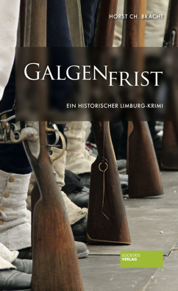 Galgenfrist: Historischer Limburg-Roman