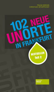 Title: 102 neue Unorte in Frankfurt, Author: Christian Setzepfandt