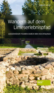 Title: Wandern auf dem Limes-Erlebnispfad: Ausgewählte Touren durch den Hochtaunus, Author: Stefan Jung
