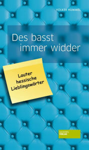 Title: Des basst immer widder: Lauter hessische Lieblingswörter, Author: Volker Hummel