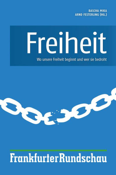 Freiheit: Wo unsere Freiheit beginnt und wer sie bedroht