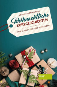 Title: Weihnachtliche Kurzgeschichten: Zum Schmunzeln und Schmökern, Author: Societäts-Verlag