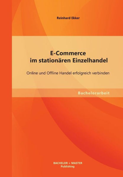 E-Commerce im stationï¿½ren Einzelhandel: Online und Offline Handel erfolgreich verbinden